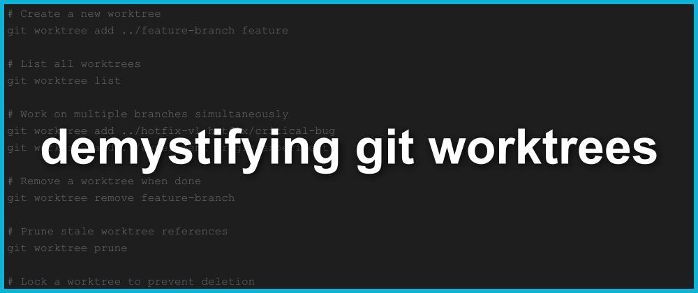 Demystifying Git Worktrees