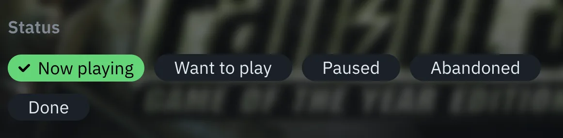 A Status field rendered as five pills — Now playing (selected, green with a checkmark), Want to play, Paused, Abandoned, and Done — wrapping onto a second line over a blurred game cover